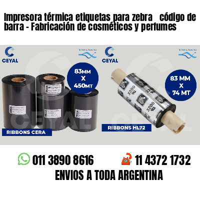 Impresora térmica etiquetas para zebra  código de barra - Fabricación de cosméticos y perfumes